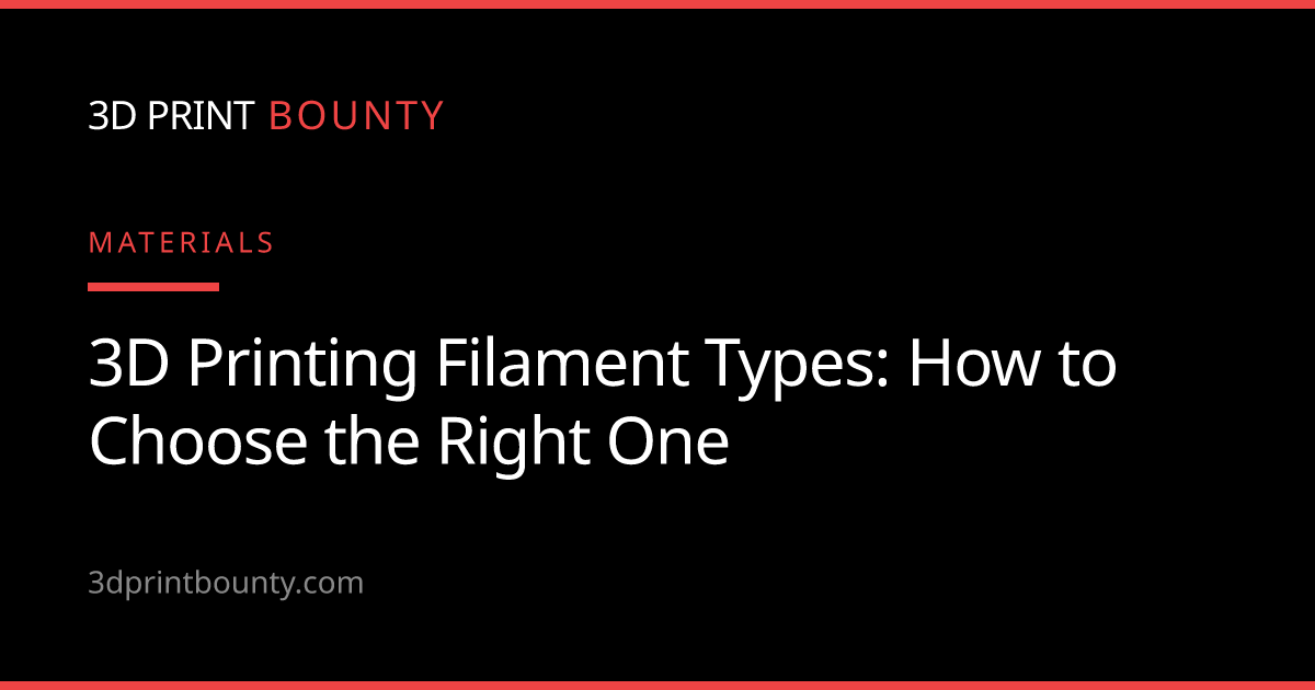 3D Printing Filament Types: The Ultimate Guide to Choosing the Right ...